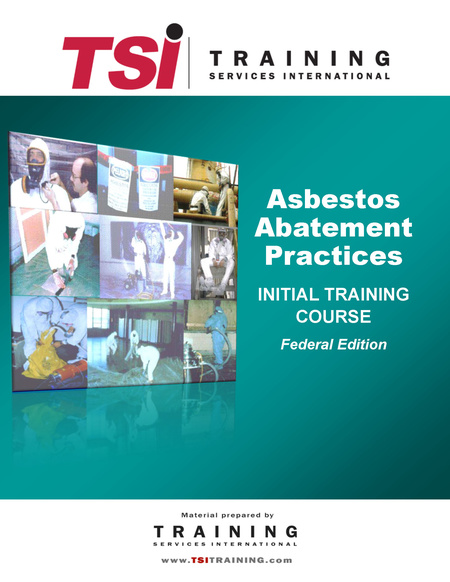 TSI - Asbestos Abatement Practices Initial Training Course Manual